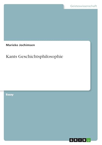 Kants Geschichtsphilosophie von GRIN Verlag