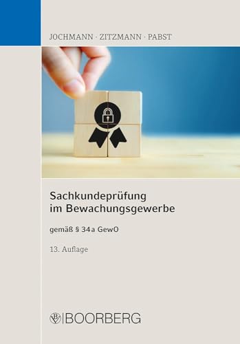 Sachkundeprüfung im Bewachungsgewerbe: gemäß § 34a GewO von Richard Boorberg Verlag