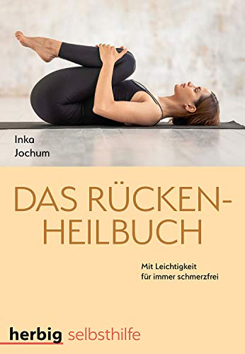 Das Rücken-Heilbuch: Mit Leichtigkeit für immer schmerzfrei Das Rücken-Heilbuch: Mit Leichtigkeit für immer schmerzfrei