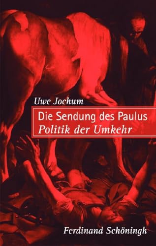 Die Sendung des Paulus: Politik der Umkehr von Brill | Schöningh