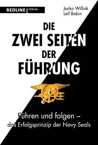 Die zwei Seiten der Führung: Führen und folgen - das Erfolgsprinzip der Navy SEALs von Redline Verlag