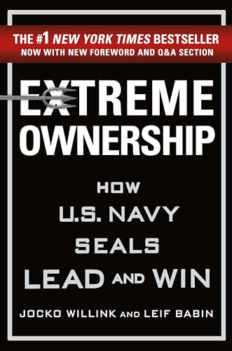 Extreme Ownership: How U.S. Navy SEALs Lead and Win (New Edition)