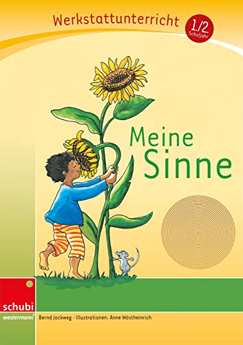 Meine Sinne: Werkstatt 1. / 2. Schuljahr (Werkstatt zu Anton, auch unabhängig einsetzbar) (Werkstätten 1./2. Schuljahr) von SCHUBI Lernmedien