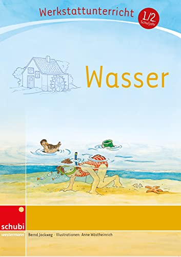 Wasser: Werkstatt 1. / 2. Schuljahr (Werkstatt zu Zora, auch unabhängig einsetzbar) (Werkstätten 1./2. Schuljahr) von SCHUBI Lernmedien