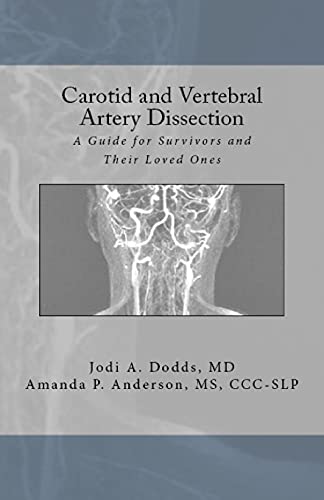 Carotid and Vertebral Artery Dissection: A Guide For Survivors and Their Loved Ones von CREATESPACE