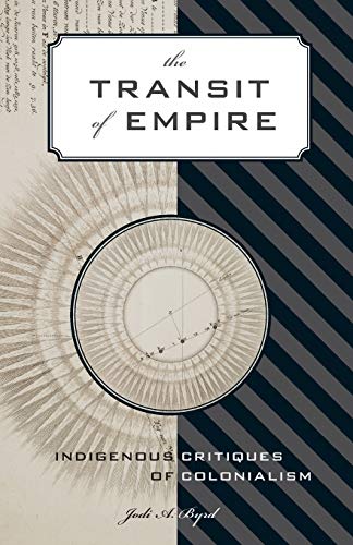 The Transit of Empire: Indigenous Critiques of Colonialism (First Peoples: New Directions in Indigenous Studies)