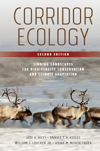 Corridor Ecology: Linking Landscapes for Biodiversity Conservation and Climate Adaptation