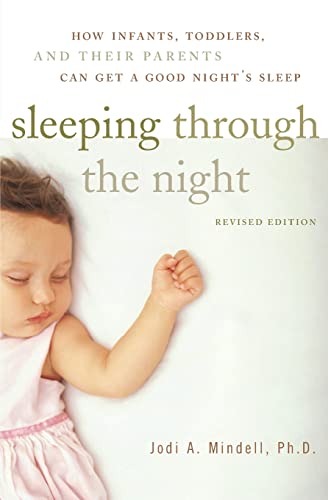 Sleeping Through the Night, Revised Edition: How Infants, Toddlers, and Their Parents Can Get a Good Night's Sleep