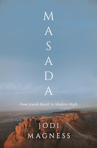 Masada: From Jewish Revolt to Modern Myth von Princeton University Press