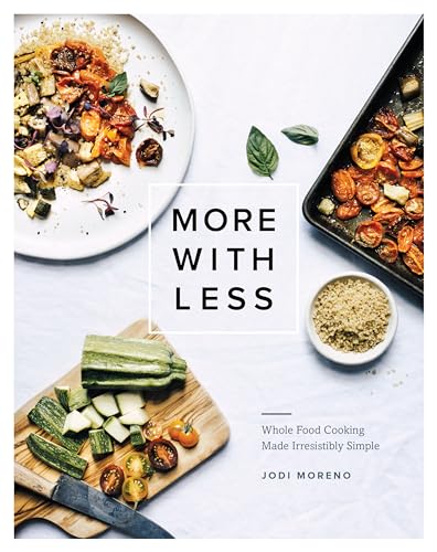 More with Less: Whole Food Cooking Made Irresistibly Simple von Roost Books