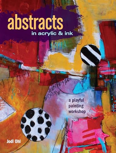 Abstracts In Acrylic and Ink: A Playful Painting Workshop von North Light Books