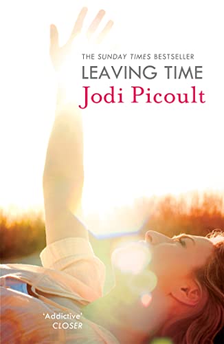 Leaving Time: the impossible-to-forget story with a twist you won't see coming by the number one bestselling author of A Spark of Light Leaving Time: the impossible-to-forget story with a twist you won't see coming by the number one bestselling author of A Spark of Light
