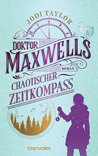 Doktor Maxwells chaotischer Zeitkompass: Roman - Urkomische Zeitreiseabenteuer: die fantastische Bestsellerserie aus England (Die Chroniken von St. Mary’s, Band 2) von Blanvalet