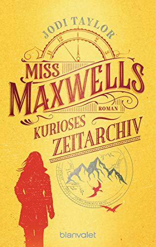 Miss Maxwells kurioses Zeitarchiv: Roman - Urkomische Zeitreiseabenteuer: die fantastische Bestsellerserie aus England (Die Chroniken von St. Mary’s, Band 1) von Blanvalet