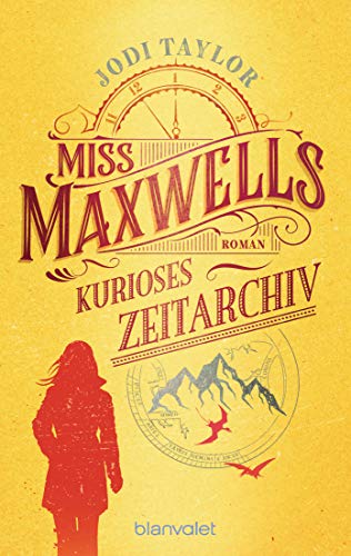 Miss Maxwells kurioses Zeitarchiv: Roman - Urkomische Zeitreiseabenteuer: die fantastische Bestsellerserie aus England (Die Chroniken von St. Mary’s, Band 1)
