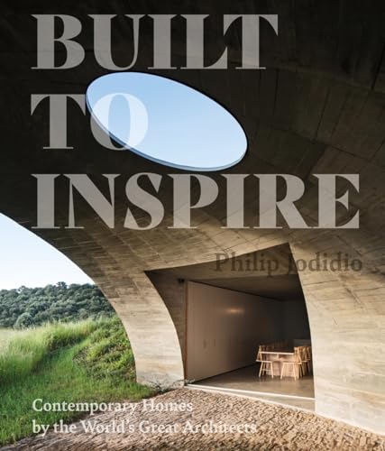 Built to Inspire: Contemporary Homes by the World's Great Architects