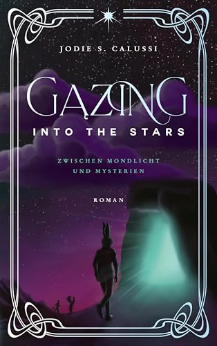 Gazing into the Stars: Zwischen Mondlicht und Mysterien von Jodie S. Calussi Gazing into the Stars: Zwischen Mondlicht und Mysterien von Jodie S. Calussi von CE Community Editions