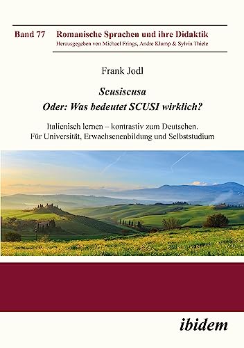 Scusiscusa. Oder: Was bedeutet SCUSI wirklich?: Italienisch lernen – kontrastiv zum Deutschen. Für Universität, Erwachsenenbildung und Selbststudium: ... (Romanische Sprachen und ihre Didaktik) von ibidem