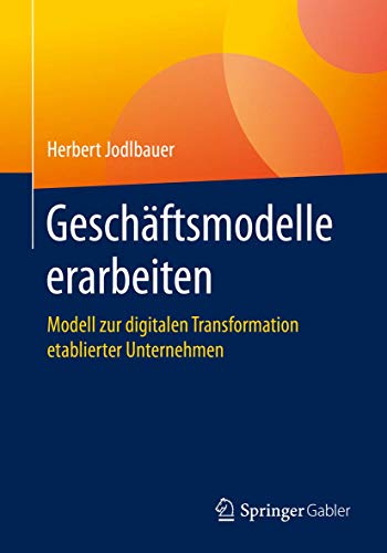 Geschäftsmodelle erarbeiten: Modell zur digitalen Transformation etablierter Unternehmen