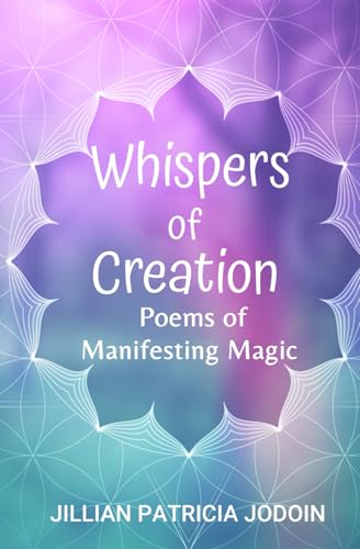 Whispers of Creation: Poems of Manifesting Magic von Platypus Publishing