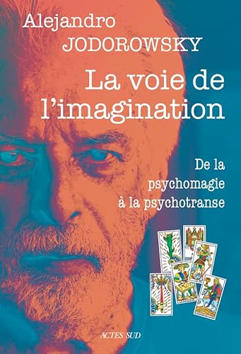 La voie de l'imagination: De la psychomagie à la psychotranse, correspondance psychomagique von ACTES SUD