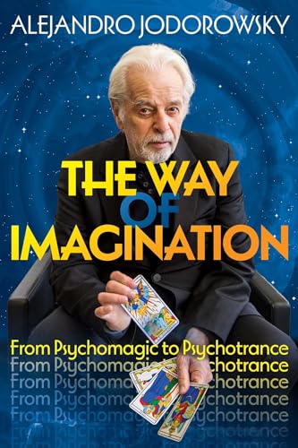 The Way of Imagination: From Psychomagic to Psychotrance von Park Street Press
