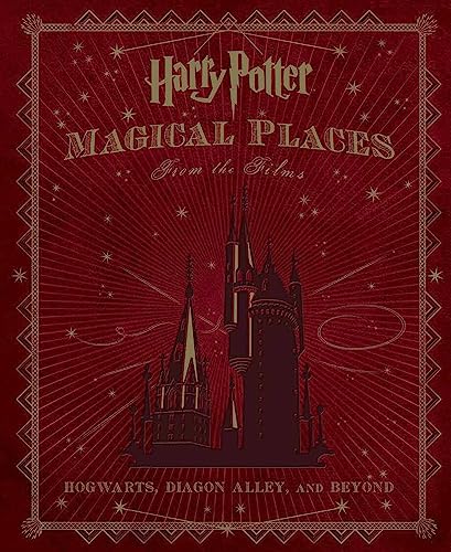 Harry Potter - Magical Places from the Films: Hogwarts, Diagon Alley and beyond