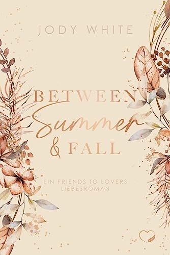Between Summer & Fall: Ein Friends-to-Lovers Liebesroman