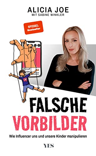 Falsche Vorbilder: Wie Influencer uns und unsere Kinder manipulieren (SPIEGEL-BESTSELLER)