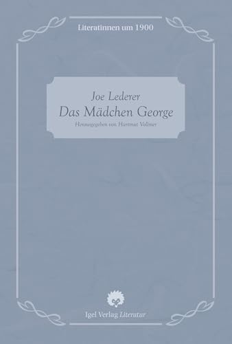 Das Mädchen George (Literatinnen um 1900) von Igel Verlag