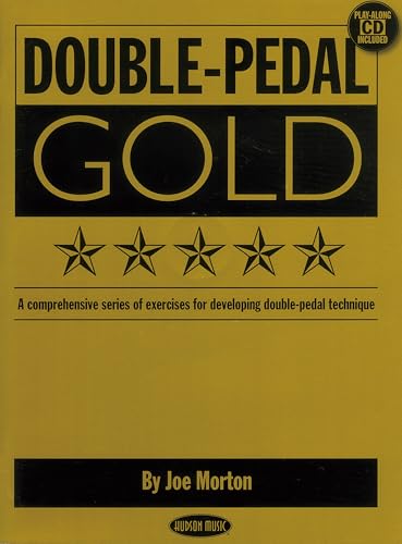 Double-Pedal Gold: A Comprehensive Series of Exercises for Developing Double-Pedal Technique