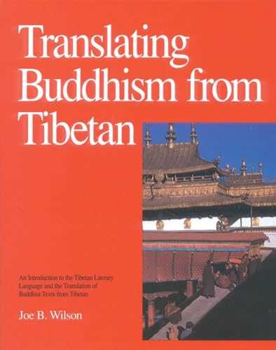 Translating Buddhism from Tibetan: An Introduction to the Tibetan Literary Language and the Translation of Buddhist Texts from Tibetan von Snow Lion