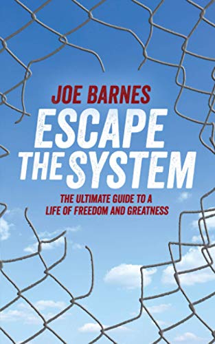 Escape The System: The Ultimate Guide to a life of Freedom and Greatness (Live Life On Your Own Terms Series, Band 1)