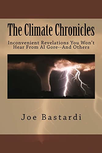 The Climate Chronicles: Inconvenient Revelations You Won't Hear From Al Gore--And Others von CREATESPACE