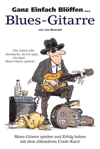 Ganz Einfach Blöffen ... Blues-Gitarre: Buch: Blues-Gitarre spielen und Erfolg haben mit dem ultimativen Crash-Kurs! von Bosworth Edition