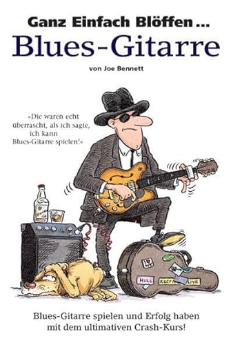 Ganz Einfach Blöffen ... Blues-Gitarre: Buch: Blues-Gitarre spielen und Erfolg haben mit dem ultimativen Crash-Kurs!