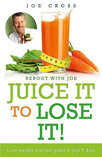 Juice It to Lose It: Lose Weight and Feel Great in Just 5 Days von Hodder & Stoughton