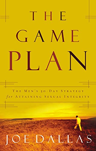 The Game Plan: The Men's 30-Day Strategy for Attaining Sexual Integrity von Thomas Nelson