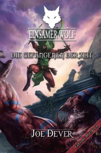 Einsamer Wolf 11 - Die Gefangenen der Zeit: Fantasy-Spielbuch Einsamer Wolf 11 - Die Gefangenen der Zeit: Fantasy-Spielbuch