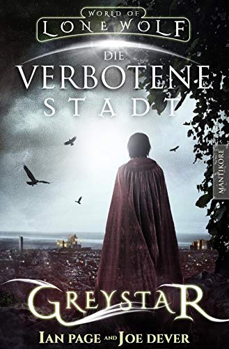 Greystar 02 - Die verbotene Stadt: Ein Fantasy-Spielbuch in der Welt des Einsamen Wolf (Greystar / Ein Fantasy-Spielbuch in der Welt des Einsamen Wolf) von Mantikore Verlag