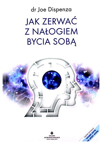 Jak zerwać z nałogiem bycia sobą Jak zerwać z nałogiem bycia sobą