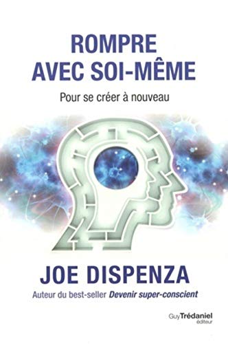 Rompre avec soi-même: Pour se créer à nouveau von TREDANIEL