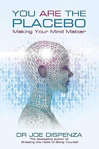 You Are the Placebo: Making Your Mind Matter