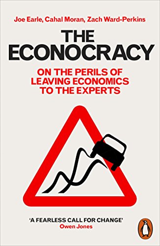 The Econocracy: On the Perils of Leaving Economics to the Experts von Penguin