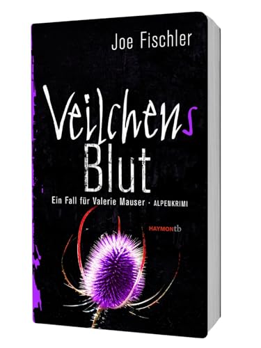 Veilchens Blut: Ein Fall für Valerie Mauser. Alpenkrimi (HAYMON TASCHENBUCH) von Haymon Verlag