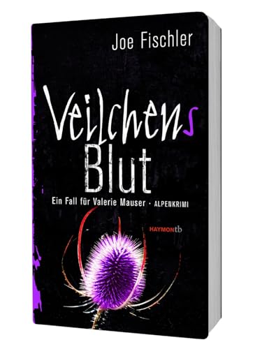 Veilchens Blut: Ein Fall für Valerie Mauser. Alpenkrimi (HAYMON TASCHENBUCH)