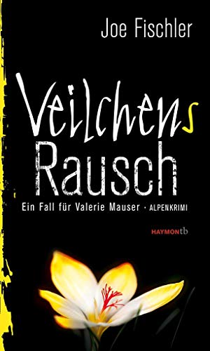 Veilchens Rausch: Ein Fall für Valerie Mauser. Alpenkrimi (HAYMON TASCHENBUCH)