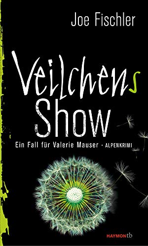 Veilchens Show: Ein Fall für Valerie Mauser. Alpenkrimi (HAYMON TASCHENBUCH) von Haymon Verlag