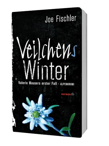 Veilchens Winter: Valerie Mausers erster Fall. Alpenkrimi (Veilchen-Krimi, Band 1) von Haymon Verlag