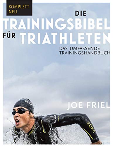 Die Trainingsbibel für Triathleten: Das umfassende Trainingshandbuch von Covadonga Verlag